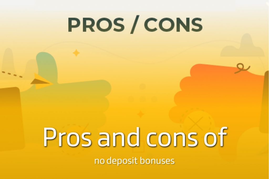 Pros and cons of no deposit bonuses 