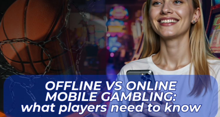 Offline vs Online Mobile Gambling