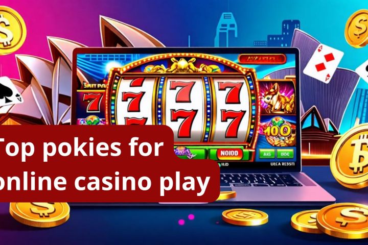 Top pokies for online casino play